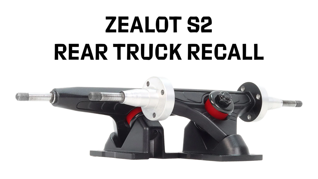 Zealot S2 Rear Truck Recall Notice